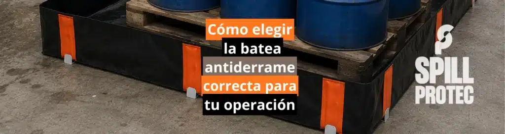 Cómo elegir la batea antiderrame correcta para tu operación