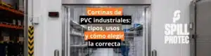 Cortinas de PVC industriales: tipos, usos y cómo elegir la correcta