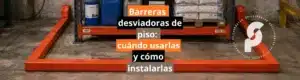 Barreras desviadoras de piso: cuándo usarlas y cómo instalarlas
